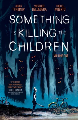 Image is of the book cover for Something is killing the children by James Tynion IV. It shows a person with a sword in front of a mysterious looking trees and next to broken bicycles. The spaces between the trees have illustrated red eyes looking out.