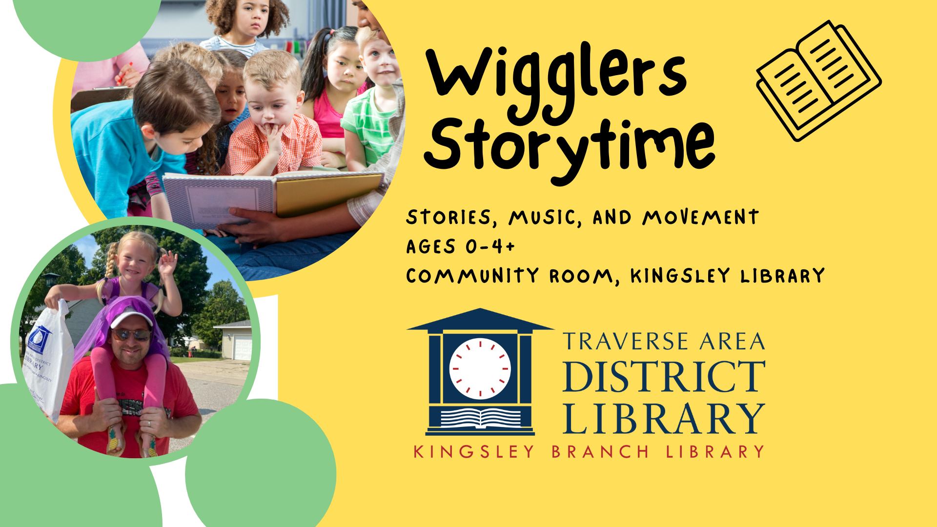 Wigglers storytime, Kingsley Branch Library, 10:30a on Tuesdays and Wednesdays except when Kingsley Schools is not in session.
